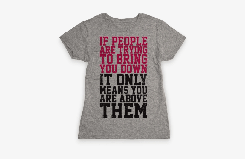 If People Try To Bring You Down Womens T-shirt - Photography Coffee T Shirt, transparent png #3122472