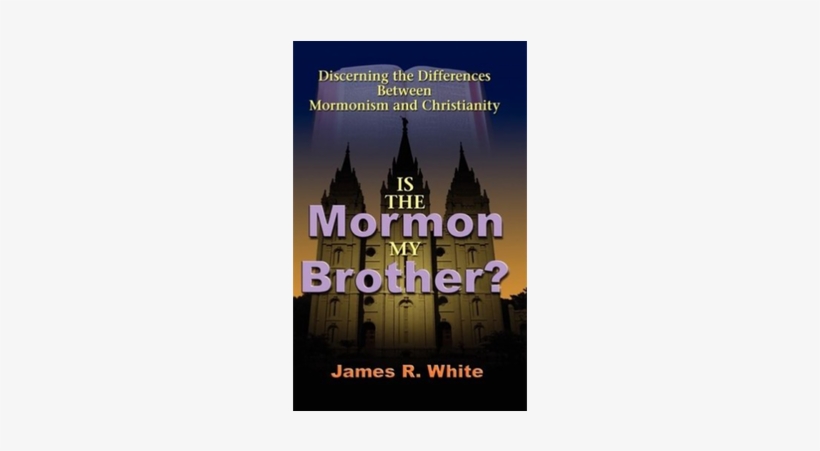 Image - Mormon My Brother? By James R White, transparent png #3160881