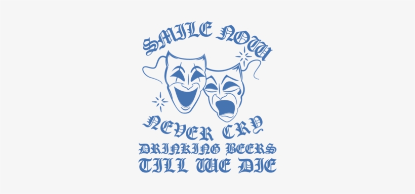 Smile Now Never Cry Beach Grease Beer Co - Portable Network Graphics, transparent png #3175175