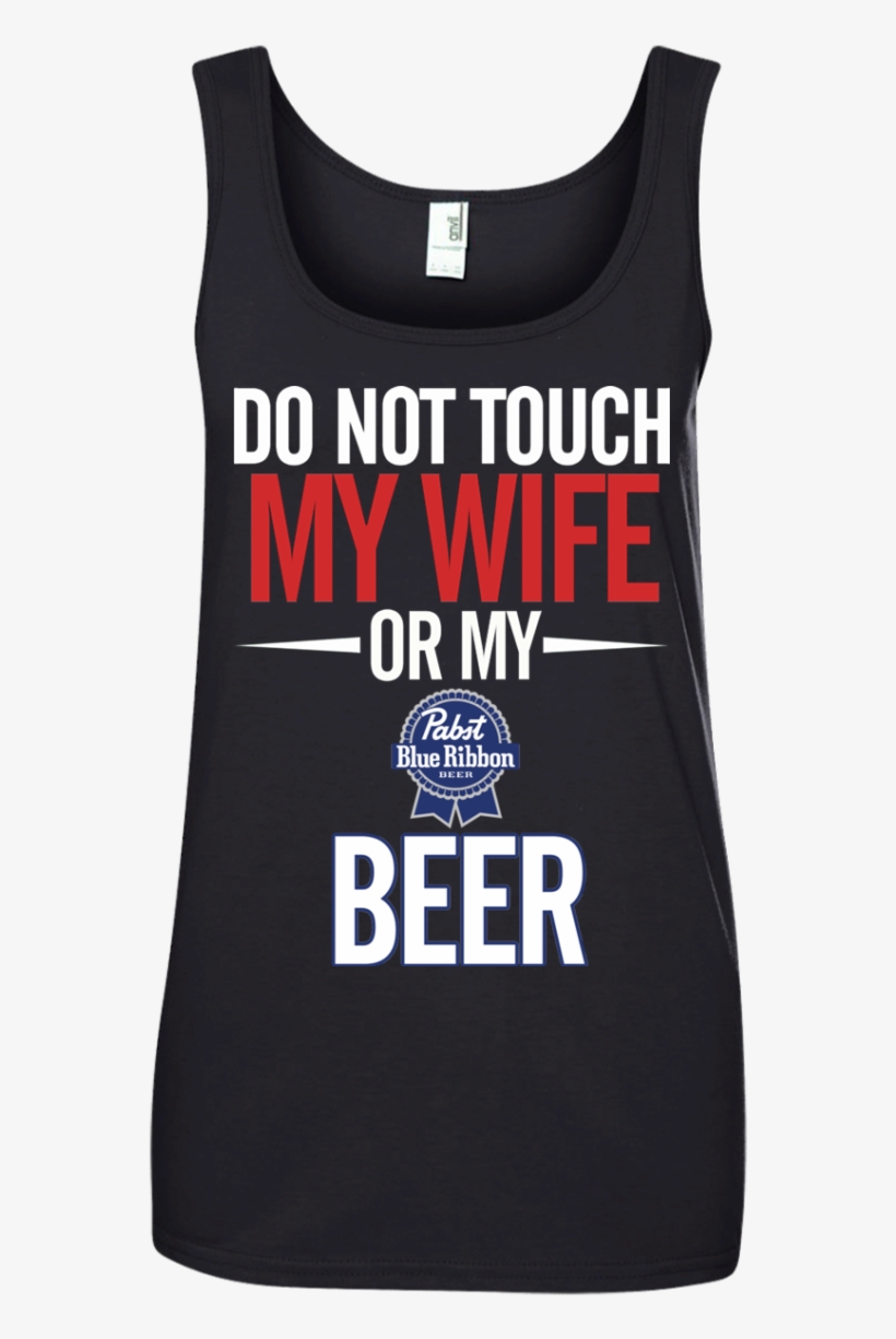 Do Not Touch My Wife Or My Pabst Blue Ribbon T Shirt - Paperboy Reed Roll With You, transparent png #3178368