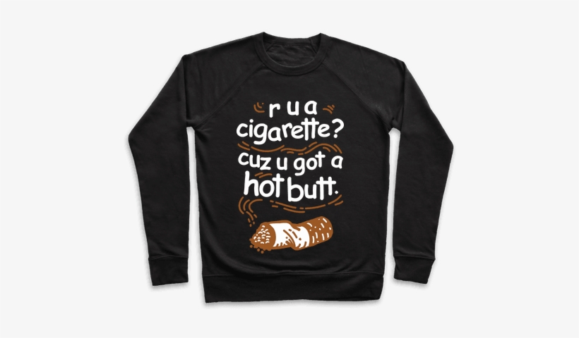 Are You A Cigarette Cuz You Got A Hot Butt Pullover - Forbidden Fruit Tide Pod Shirt, transparent png #3183254