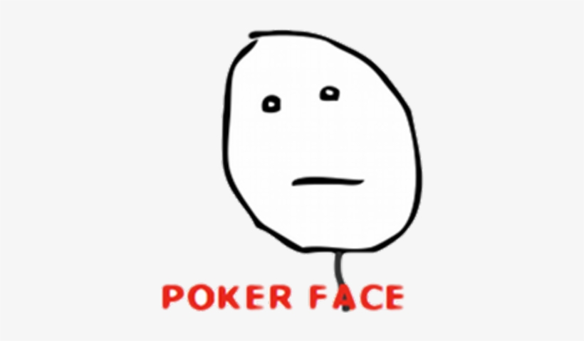 Poker Face Download - Poker Face Meme, transparent png #3191901