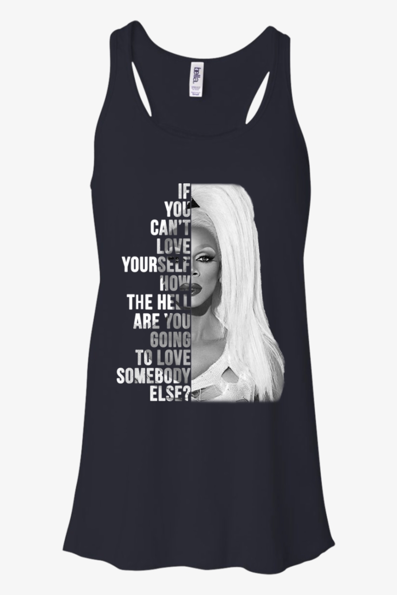 Rupaul -if You Can't Love Yourself Shirt, Hoodie - Quote T Shirt Rupaul, transparent png #3230908