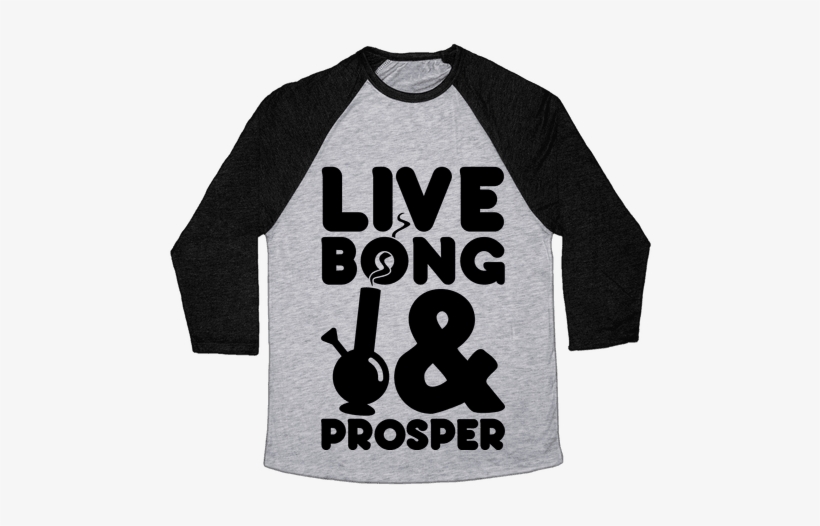 Live Bong And Prosper Baseball Tee - No Way Jose Shirt, transparent png #3234667