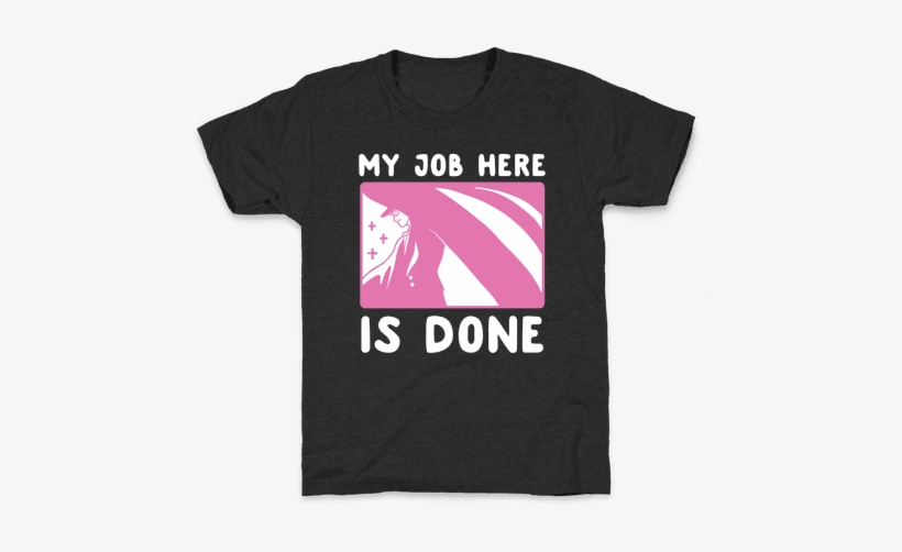 My Job Here Is Done - T-shirt, transparent png #3244161