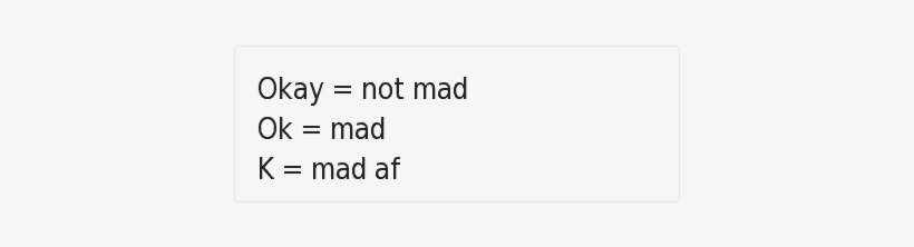 Af, Okay, And Mad - Okay Good Ok Mad K Mad Af, transparent png #3249588