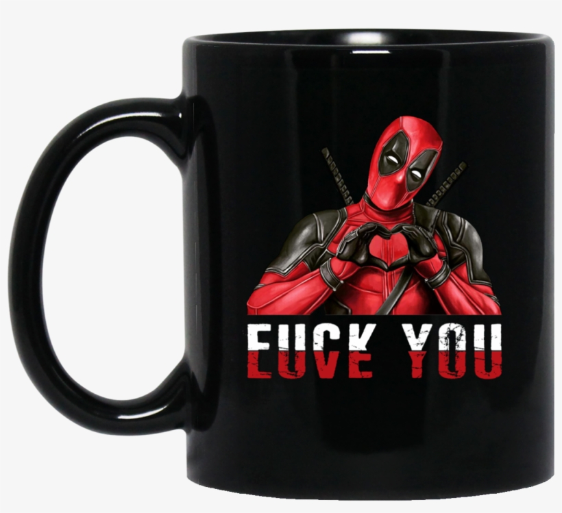 Fuck You Love You Mugs - Deadpool Fuck You Love You, transparent png #3251933