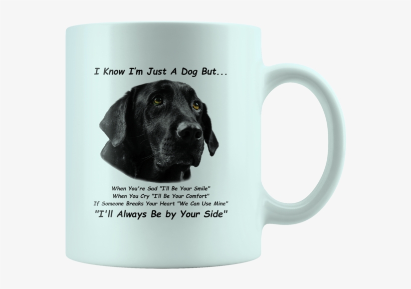 Black Labrador Retriever, Black Lab, White 11oz Mug - I M Always Be In Your Side, transparent png #3267637