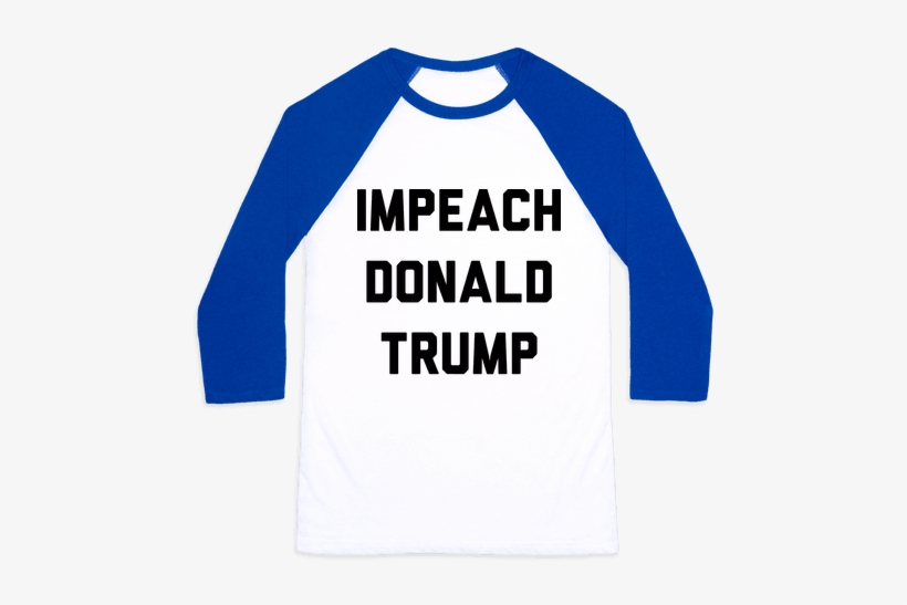 Impeach Donald Trump Baseball Tee - Need Money, transparent png #3291988