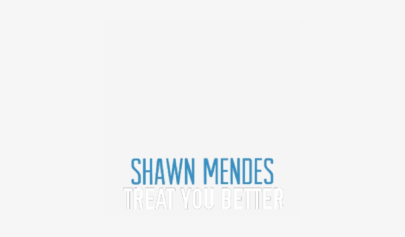 Treat You Better - Shawn Mendes Treat You Better Png, transparent png #3294482