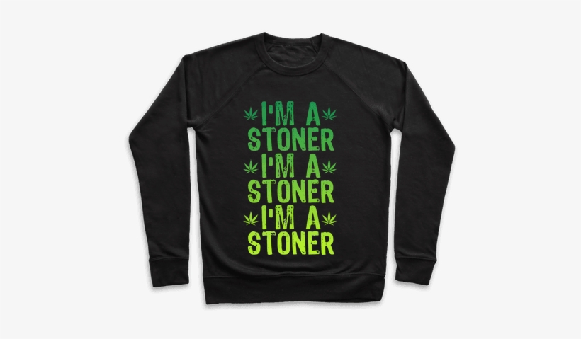 I'm A Stoner Pullover - Spill The Tea Quotes, transparent png #3333331