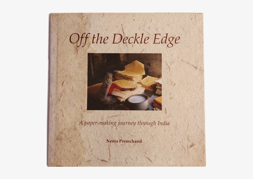 An Account Of Neeta Premchand's Detailed Journey Across - Off The Deckle Edge: A Paper-making Journey Through, transparent png #3338831
