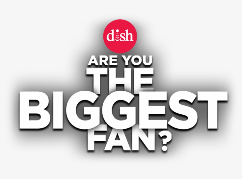Dish Network Biggest Fan, transparent png #3357438