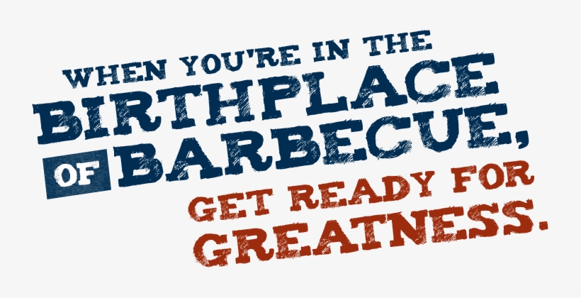 When You're In The Birthplace Of Barbecue, Get Ready - Barbecue, transparent png #3357579
