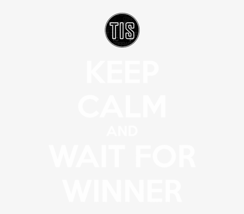 Keep Calm Tis - Sign, transparent png #3365349