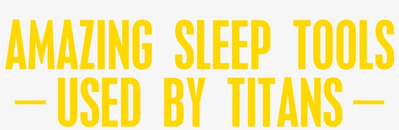 Amazing Sleep Tools Used By Titans - The Waking Mind Is The Least Serviceable In The Arts., transparent png #3369486