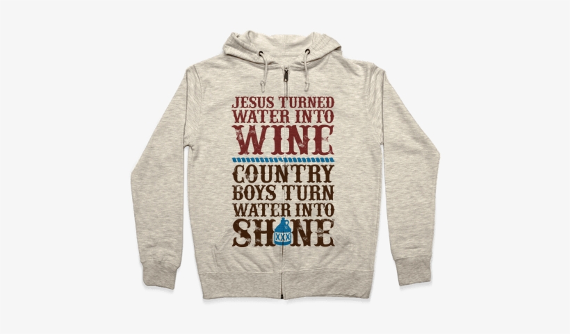 Country Boys Turn Water Into Shine Zip Hoodie - Aesthetic Zip Hoodie, transparent png #3380887