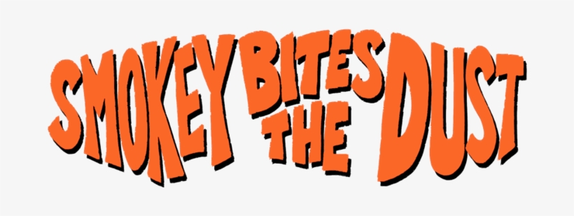 < Smokey Bites The Dust, transparent png #3393144