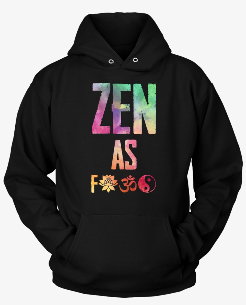 Zen As F*ck Watercolor Hoodie - Just Let Go T−shirt Tank Top Hoodie, transparent png #346017