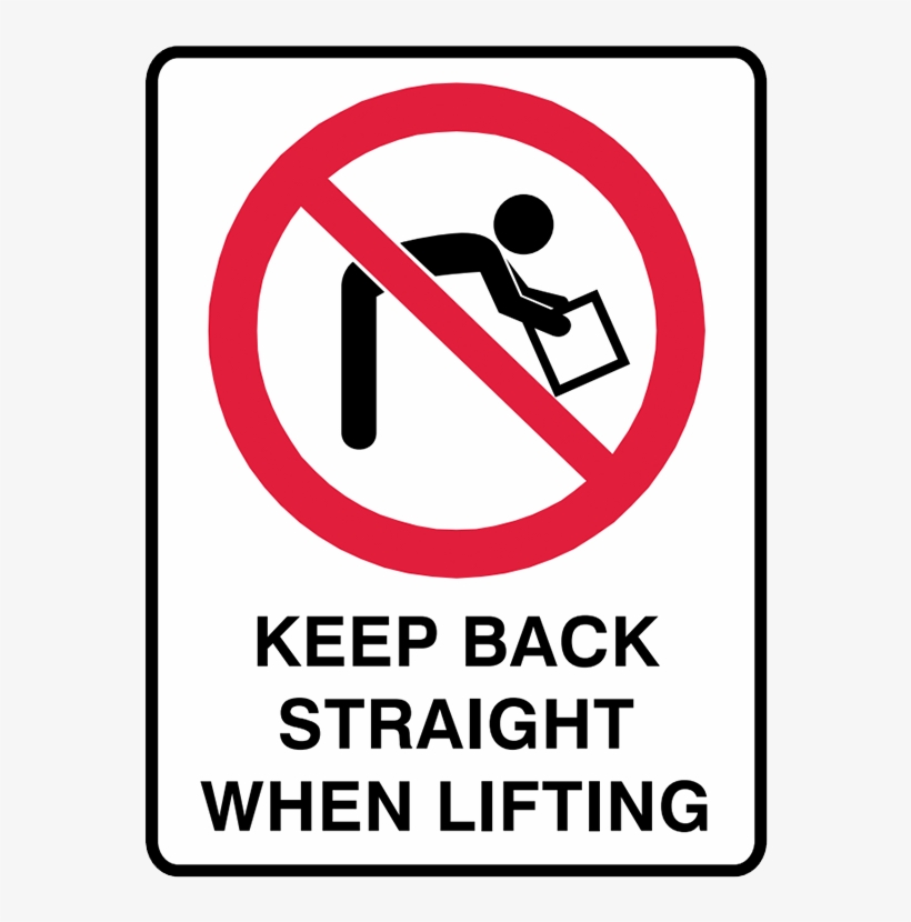 Brady Prohibition Sign - Prohibition Signs - Keep Back Straight When Lifting, transparent png #3411283