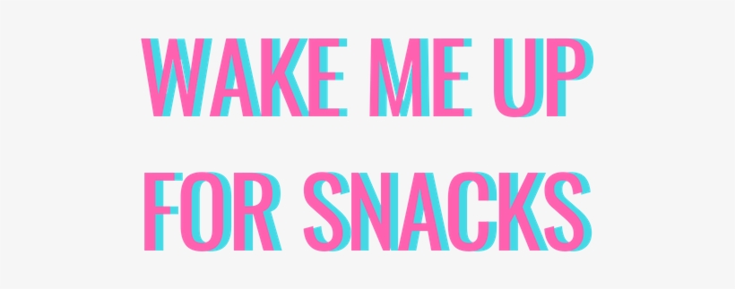 Wake Me Up For Snacks Logo 1 800x V=1535150481 - In My Feelings, transparent png #3429614