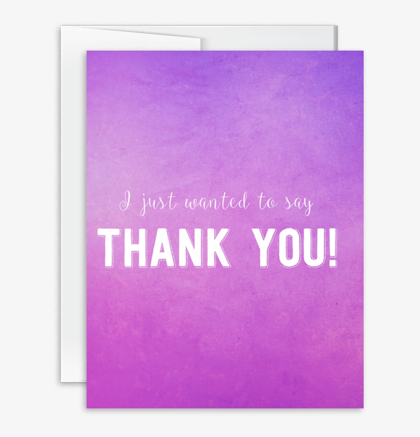 I Just Wanted To Say Thank You Card - Paper, transparent png #3435334
