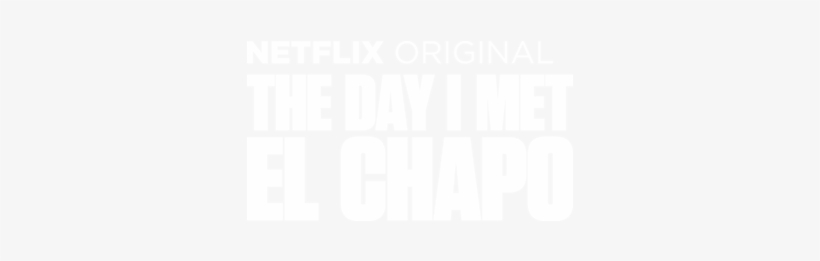 The Day I Met El Chapo - Netflix, transparent png #3449173