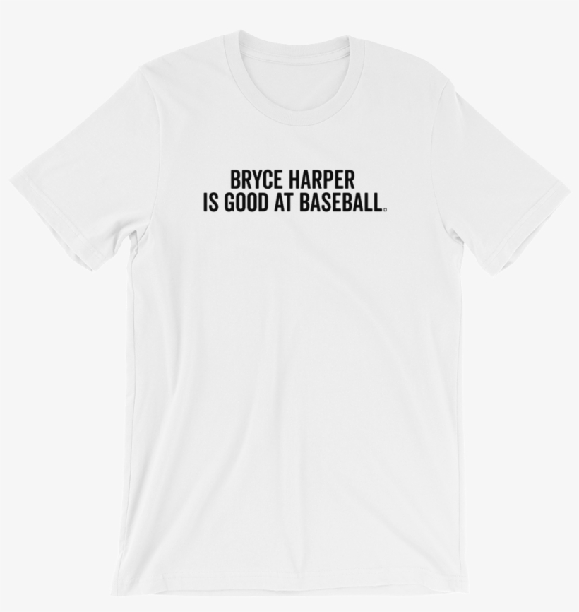 Bryce Harper Is Good At Baseball T-shirt - Apple Cider Vinegar Shirt, transparent png #3452083