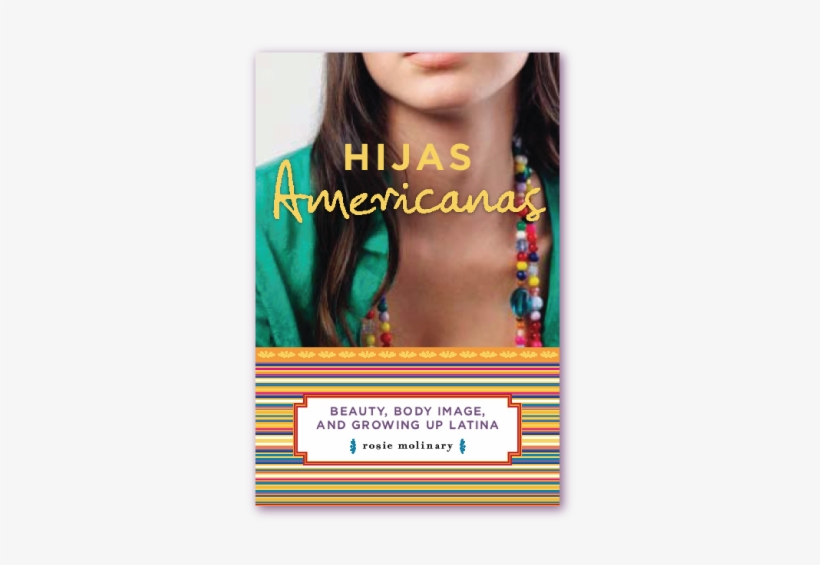 Growing Up Latina - Hijas Americanas: Beauty, Body Image, And Growing Up, transparent png #3453808