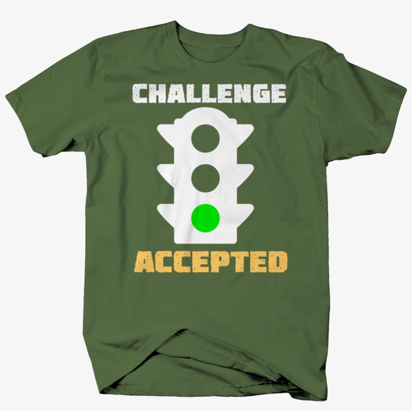 Challenge Accepted Traffic Green Light Racing T Shirt, transparent png #3498559