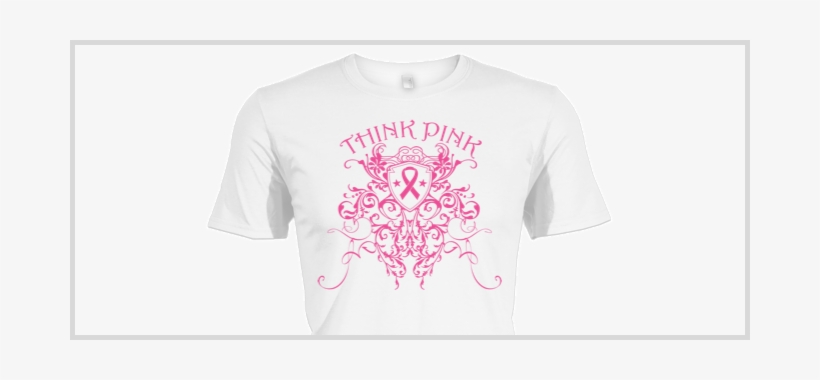 Think Pink Version 2 Breast Cancer Awareness Shirt - Cancer Survivor Desigh, transparent png #358341