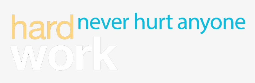 Hard Work Never Hurt Anyone - Things To Do Today, transparent png #3503361