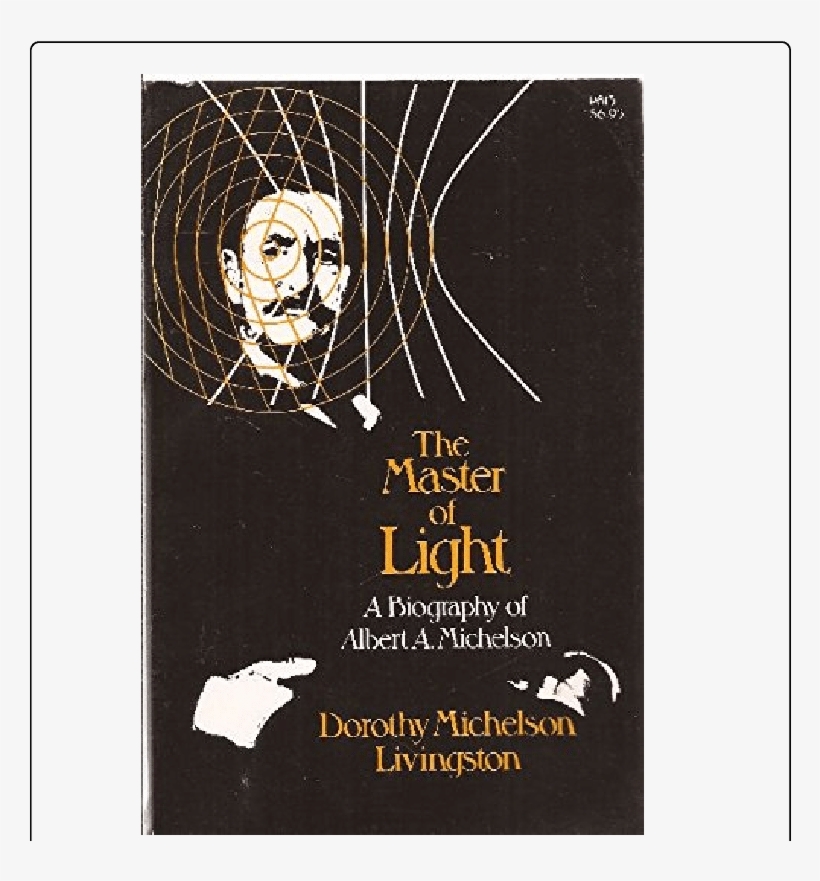 Cover Of Dorothy Michelson Livingston's Biography Of - Master Of Light: A Biography Of Albert A. Michelson, transparent png #3508757
