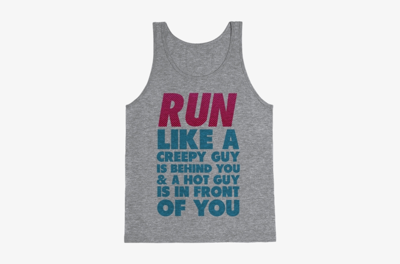 Run Like There's A Creepy Guy Behind You Tank Top - Lets Taco Bout Fitness, transparent png #3514249