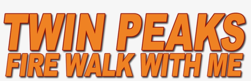 Twin Peaks Fire Walk With Me Horizontal Orange Logo - Twin Peaks: Fire Walk With Me, transparent png #3518991