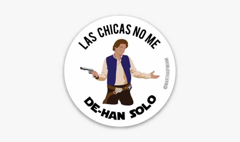 Las Chicas No Me De-han Solo Sticker - Han Solo, transparent png #3550432