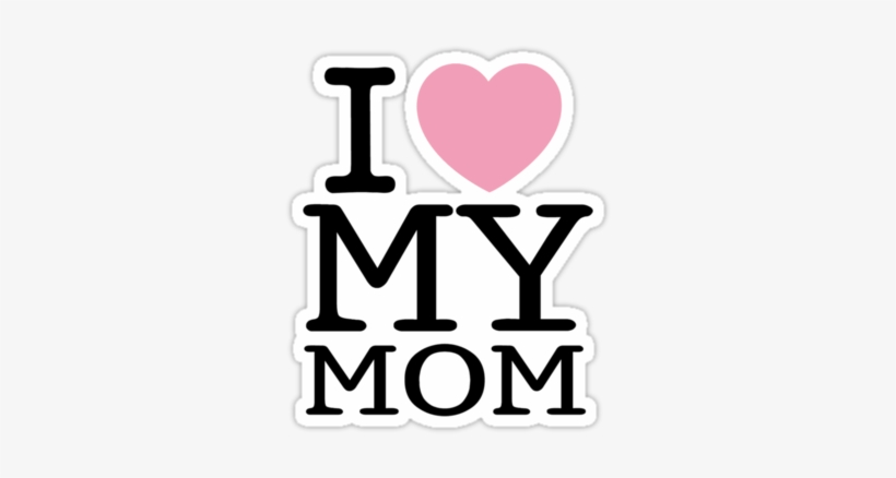 Carteles Para Regalar A Mamá En El Día De La Madre - Love My Mom, transparent png #3553695