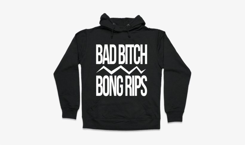 Bad Bitch Bong Rips Hooded Sweatshirt - Chicken Nuggets Made Me Gay, transparent png #3554600
