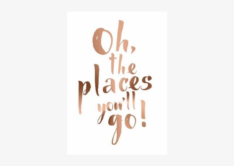 Copper Oh, The Places You'll Go Print - Oh, The Places You'll Go! A4 Poster (gold), transparent png #3566026