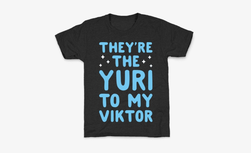 They're The Yuri To My Viktor Kids T-shirt - Best Gay Pride T Shirts, transparent png #3567907