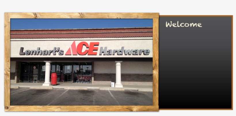 Welcome To Lenhart's Ace Hardware Since 1946, Lenhart's - Signage, transparent png #3579014