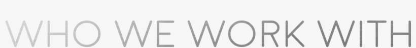 Who We Work With New@2x - Monochrome, transparent png #3586466