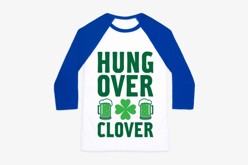 Hungover Clover Baseball Tee - Feed Me And Tell Me I M Pretty Baseball Shirt, transparent png #369900