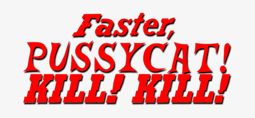 Fastertop - Faster Pussycat Kill Kill Logo, transparent png #3600059