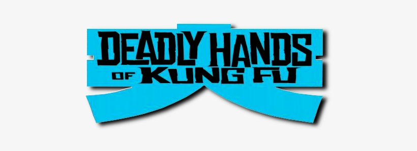 Deadly Hands Of Kung Fu Logo - The Deadly Hands Of Kung Fu, transparent png #3657729