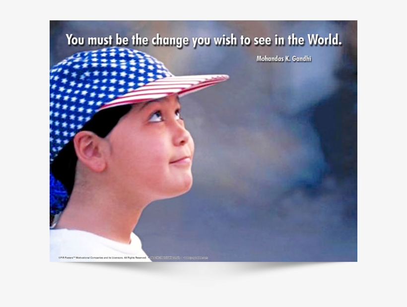 You Must Be The Change - Photo Caption, transparent png #3665679