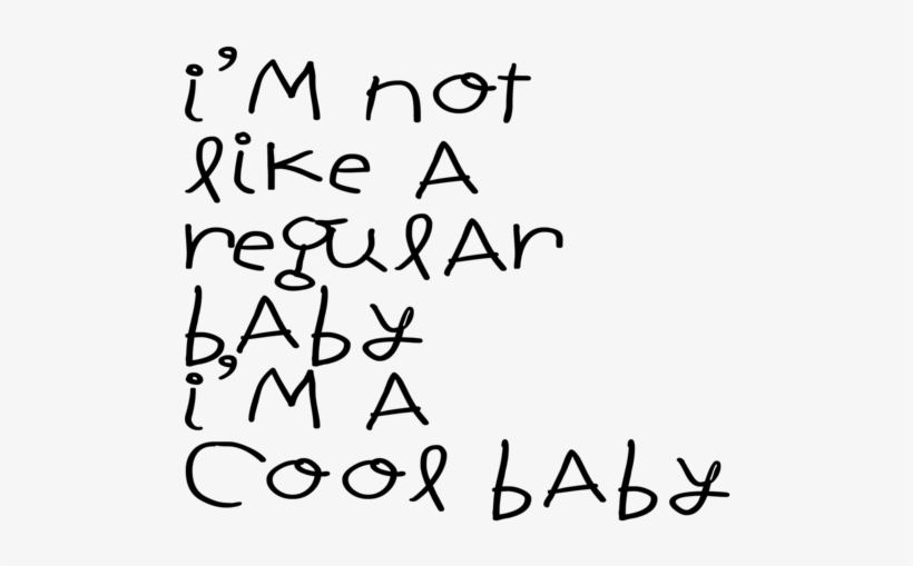 I'm Not Like A Regular Baby, I'm A Cool Baby - - Infant, transparent png #3674986