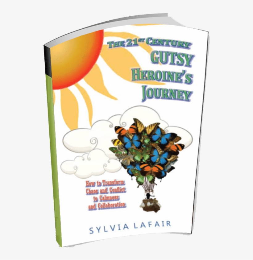 The 21st Century Heroine's Journey - 21st Century Gutsy Heroine's Journey By Sylvia Lafair, transparent png #3693718
