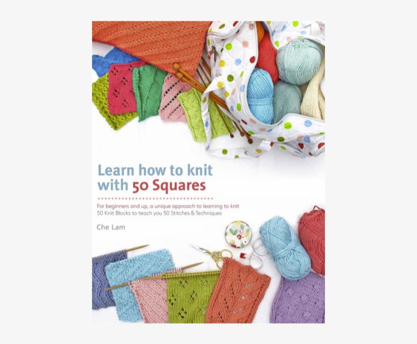 Learn How To Knit With 50 Squares By Che Lam - Learn How To Knit With 50 Squares: H To Learning To, transparent png #3694322