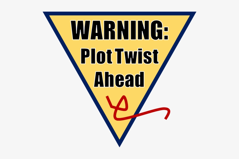 Plot Twist Ahead - Plot Twist Ahead Transparent, transparent png #3697062